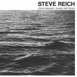 REICH, STEVE - FOUR ORGANS/ PHASE PATTERNS