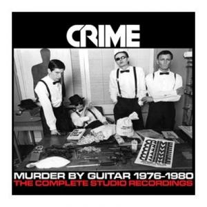 CRIME - MURDER BY GUITAR 1976-1980