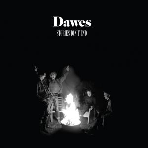DAWES - STORIES DON T END