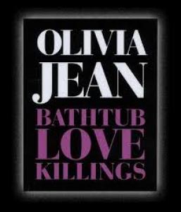 JEAN, OLIVIA - BATHTUB LOVE KILLINGS