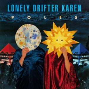 LONELY DRIFTER KAREN - POLES