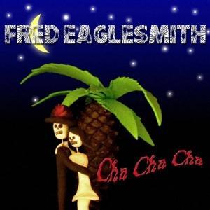 EAGLESMITH, FRED - CHA CHA CHA