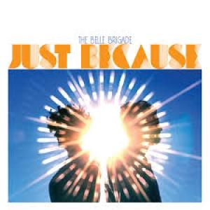 BELLE BRIGADE - JUST BECAUSE