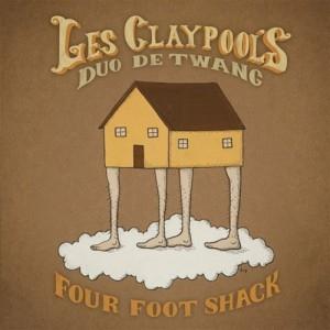 CLAYPOOL, LES - FOUR FOOT SHACK