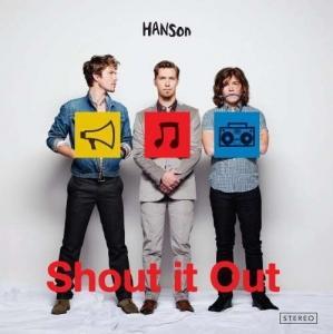 HANSON - SHOUT IT OUT