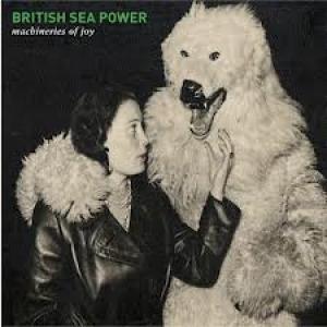 BRITISH SEA POWER - MACHINERIES OF JOY