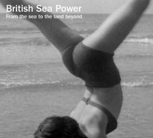 BRITISH SEA POWER - FROM THE SEA TO THE LAND BEYOND