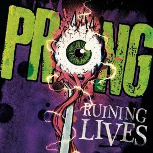 PRONG - RUINING LIVES