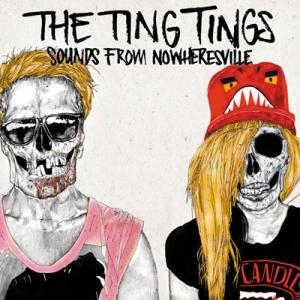 TING TINGS - SOUNDS FROM NOWHERESVILLE