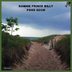 BONNIE PRINCE BILLY - POND SCUM