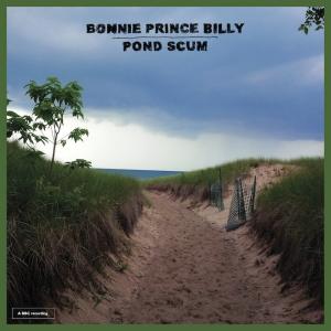 BONNIE PRINCE BILLY - POND SCUM