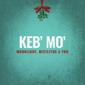 KEB' MO' - MOONLIGHT, MISTLETOE & YOU