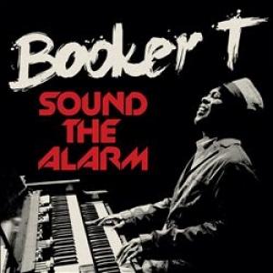 BOOKER T - SOUND THE ALARM