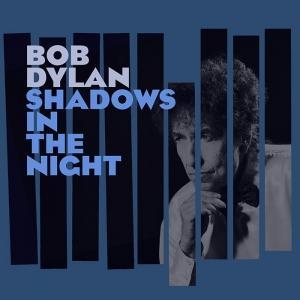DYLAN, BOB - SHADOWS IN THE NIGHT