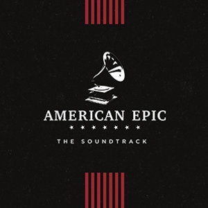 O.S.T. - AMERICAN EPIC: THE SOUNDTRACK