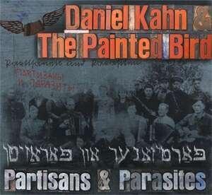 KAHN, DANIEL & THE PAINTED BIRD - PARTISANS & PARASITES