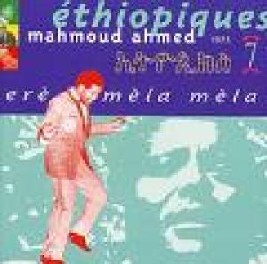 AHMED, MAHMOUD - ETHIOPIQUES 07 - ERE MELA MELA