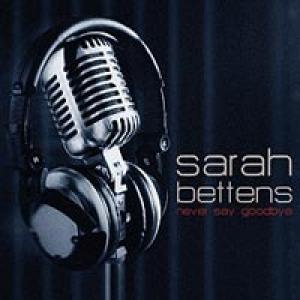 BETTENS, SARAH - NEVER SAY GOODBYE
