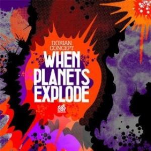 DORIAN CONCEPT - WHEN PLANETS EXPLODE