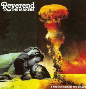 REVEREND & THE MAKERS - A FRENCH KISS IN THE CHAOS