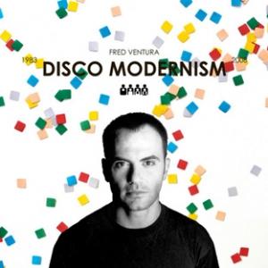 VENTURA, FRED - DISCO MODERNISM 1983/2008