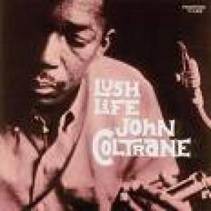 COLTRANE, JOHN - LUSH LIFE