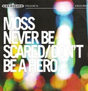 MOSS - NEVER BE SCARED/DON'T BE A HERO