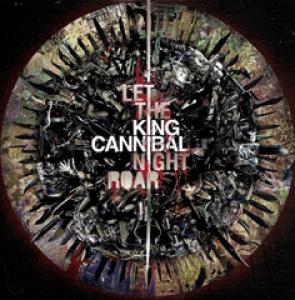 KING CANNIBAL - LET THE NIGHT ROAR