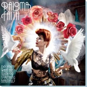 FAITH, PALOMA - DO YOU WANT THE TRUTH OR SOMETHING BEAUTIFUL?