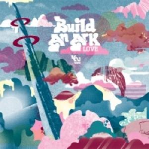 BUILD AN ARK - LOVE 1