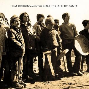 ROBBINS, TIM & THE ROGUES GALLERY - TIM ROBBINS AND THE ROGUES GALLERY