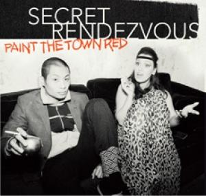 SECRET RENDEZVOUS - PAINT THE TOWN RED