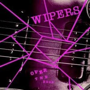 WIPERS - OVER THE EDGE