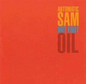 AUTOMATIC SAM - HOT FOOT OIL