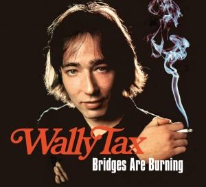TAX, WALLY - BRIDGES ARE BURNING