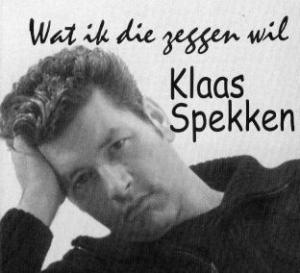 SPEKKEN, KLAAS - WAT IK DIE ZEGGEN WIL