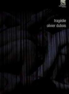 COMPAGNIE OLIVIER DUBOIS - TRAGEDIE