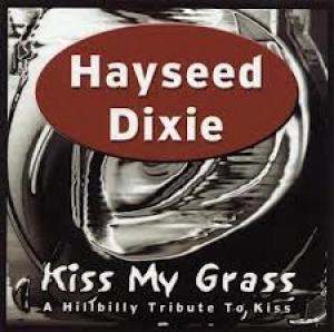 HAYSEED DIXIE (HILLBILLY TRIBUTE TO - KISS MY GRASS