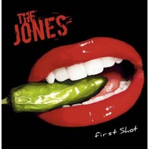 JONES, THE - FIRST SHOT