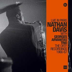 NATHAN DAVIS & GEORGES ARVANITAS TR - LIVE IN PARIS - THE ORTF RECORDINGS
