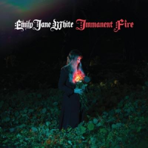 WHITE, EMILY JANE - IMMANENT FIRE