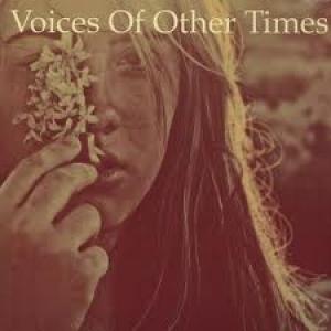VARIOUS - VOICES OF OTHER TIMES