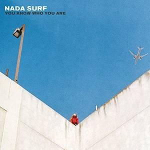 NADA SURF - YOU KNOW WHO YOU ARE