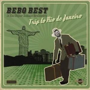 BEST BEBO & THE SUPER LOUNG ORCHEST - TRIP TO RIO DE JANEIRO