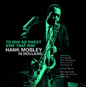 MOBLEY, HANK - TO ONE SO SWEET (LIVE IN HOLLAND)