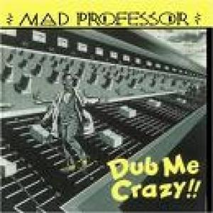 MAD PROFESSOR - DUB ME CRAZY PART 1