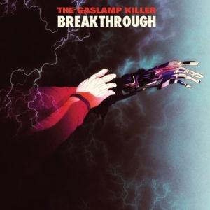 GASLAMP KILLER, THE - BREAKTHROUGH