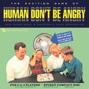 HUMAN DON T BE ANGRY - HUMAN DON T BE ANGRY