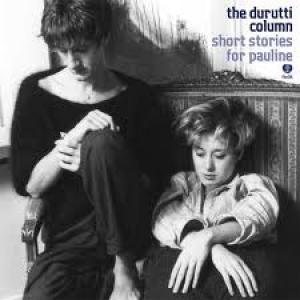 ·DURUTTI COLUMN - ·SHORT STORIES FOR PAULINE