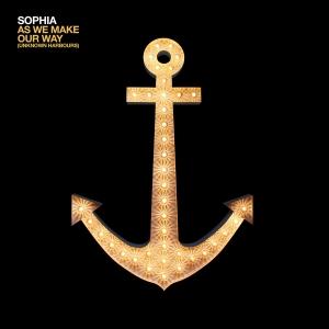 SOPHIA - AS WE MAKE OUR WAY (UNKNOWN HARBOUR